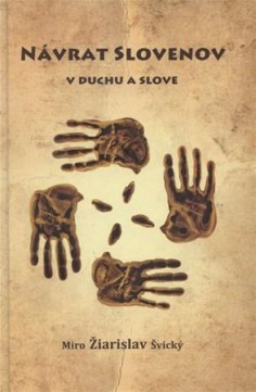 Návrat Slovenov v duchu a slove - Miro Žiarislav Švický