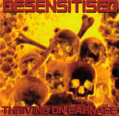 Desensitised - Thriving On Carnage (CD)
