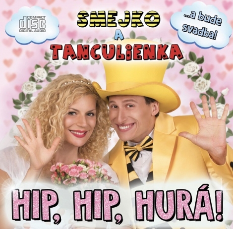 Smejko a Tanculienka: Hip, Hip, Hurá! ...a bude svadba! - CD