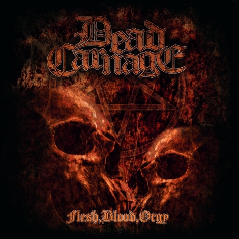 Dead Carnage - Flesh, Blood, Orgy (CD)