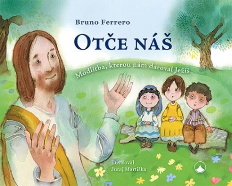 Otče náš (3.vydání) - Modlitba, kterou nám daroval Ježíš