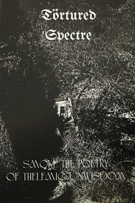 Törtured Spectre - Smoke the Poetry of Thelemic Unwisdom (MC)