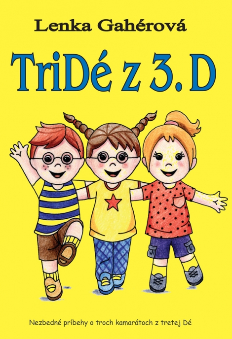 Tridé z 3. D - Nezbedné príbehy o troch kamarátoch