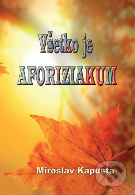 Všetko je aforiziakum - Aforizmy