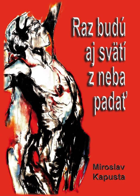 Raz budú aj svätí z neba padať - Básne (Kniha)
