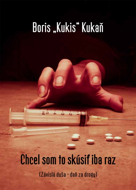 Chcel som to skúsiť iba raz - Spoveď vyliečeného narkomana