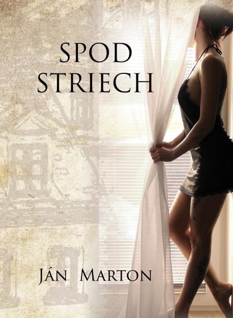 Spod striech - Druhý román od Martona