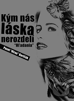 Kým nás láska nerozdelí: Hľadania - Baričák Hirax Pavel